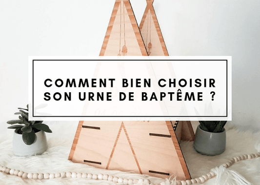 Comment bien choisir son urne de baptême ?