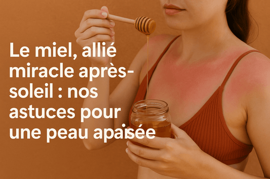 Le miel, allié miracle après-soleil : nos astuces pour une peau apaisée